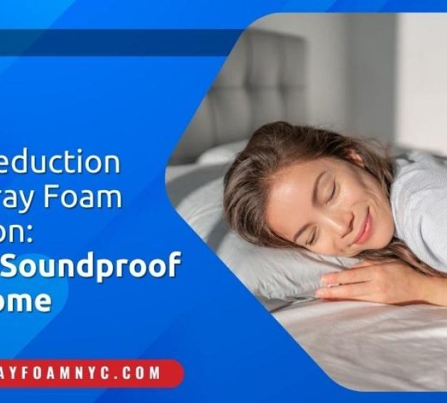 Noise Reduction with Spray Foam Insulation: How to Soundproof Your Home