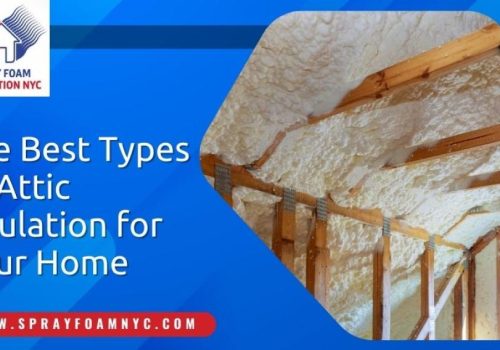 The Best Types of Attic Insulation for Your Home types of attic insulation in Queens, NY
