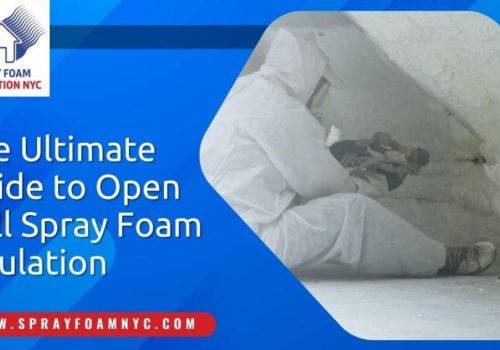 The Ultimate Guide to Open Cell Spray Foam Insulation open cell spray foam insulation Queens, NY