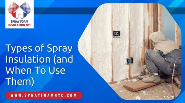 Types of Spray Insulation in Queens NY Types of Spray Insulation in Queens NY